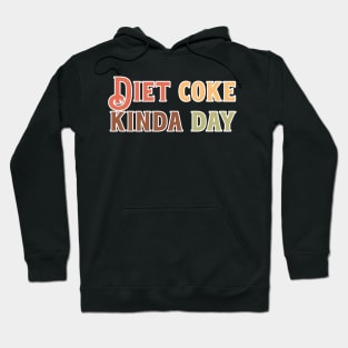 Diet Coke Kinda Day Hoodie